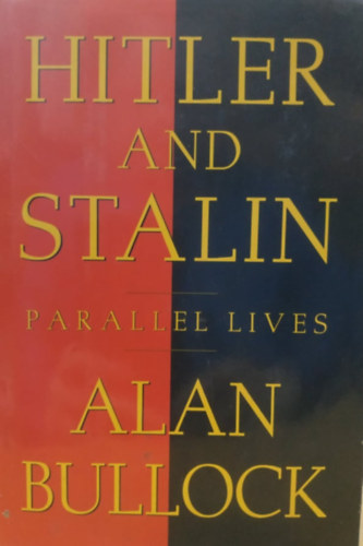 Alan Bullock - Hitler and Stalin (parallel lives)
