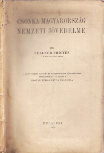 Fellner Frigyes - Csonka-Magyarorszg nemzeti vagyona