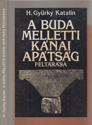 H. Gy�rky Katalin - A Buda melletti k�nai ap�ts�g felt�r�sa