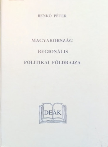 Benk Pter - Magyarorszg regionlis politikai fldrajza