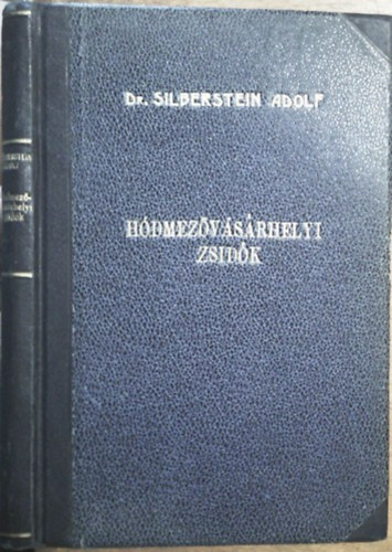 Dr. Silberstein Adolf - Szigeti Jnos - Hdmezvsrhelyi zsidk