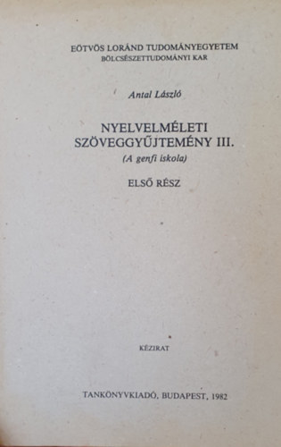 Antal L�szl� - Nyelvelm�leti sz�veggy�jtem�ny III. (A genfi iskola) Els� r�sz (K�zirat)