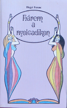 Hegyi Ferenc - H�rem a nyolcadikon