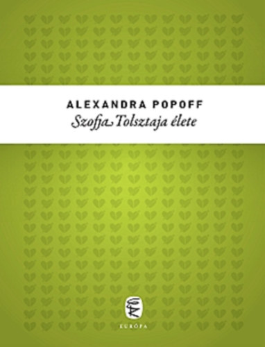 Alexandra Popoff - Szofia Tolsztaja �lete