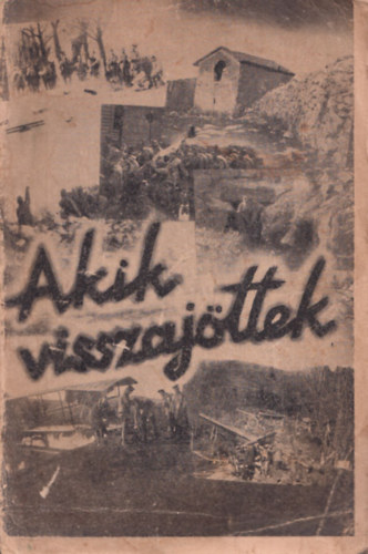 Hittig Gyula  (szerk.) - Akik visszaj�ttek - Hadirokkant �r�k anthologi�ja