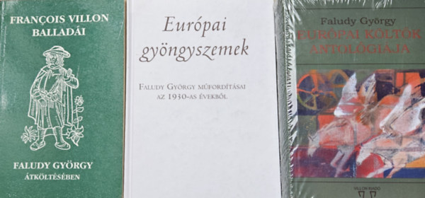 Faludy Gyrgy Francois Villon - Francois Villon balladi Faludy Gyrgy tkltsben + Eurpai gyngyszemek - Faludy Gyrgy mfordtsai az 1930-as vekbl + Eurpai kltk antolgija (3 m)