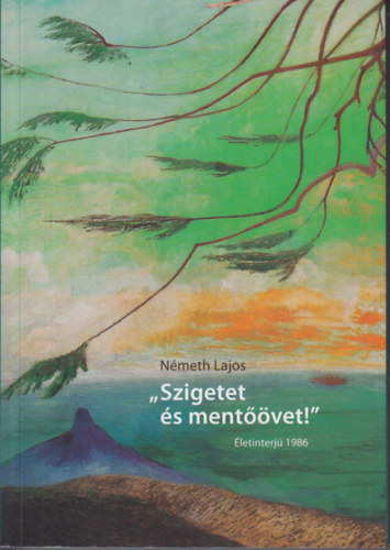 Nmeth Lajos - "Szigetet s mentvet!" letinterj 1986
