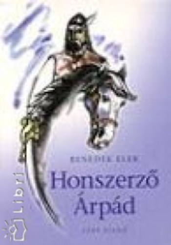 Benedek Elek - Honszerz� �rp�d