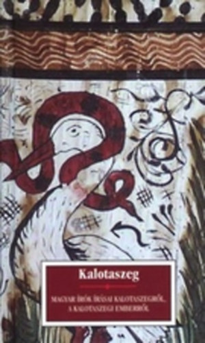 Kalotaszeg - Magyar �r�k �r�sai Kalotaszegr�l, a kalotaszegi emberekr�l