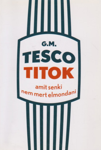 G.m. - Tesco titok - Amit senki nem mert elmondani