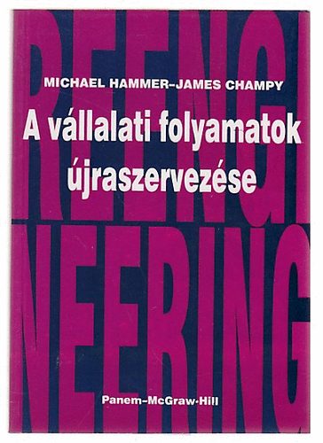 Michael-Champy, James Hammer - A v�llalati folyamatok �jraszervez�se (Business Process Reengineering)