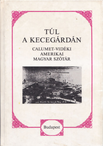 V�zsonyi Endre - T�l a Keceg�rd�n (Calumet-vid�ki amerikai magyar sz�t�r)