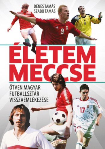 Szab� Tam�s D�nes Tam�s - �letem meccse