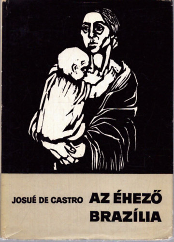 Josu� De Castro - Az �hez� Braz�lia