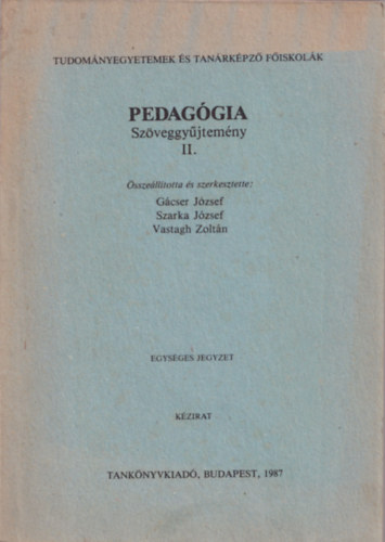 Gcser Jzsef; Szarka jzsef; Vastagh Zoltn - Pedaggiai Szveggyjtemny II. - egysges jegyzet - Tudomnyegyetemek s Tanrkpz Fiskolk