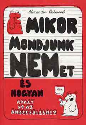 Alexander Oakwood - Mikor mondjunk nemet, �s hogyan? Avagy �t az �nbecs�l�shez