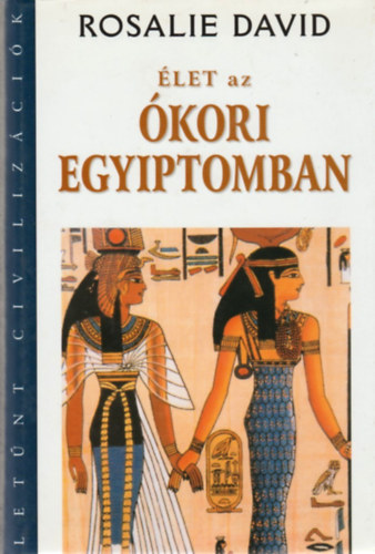 Rosalie David - �let az �kori Egyiptomban