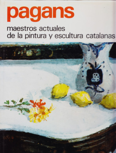 Pagans - Maestros actuales de la pintura y escultura catalanas 45