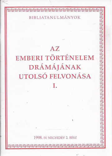 Az emberi trtnelem drmjnak utols felvonsa I.