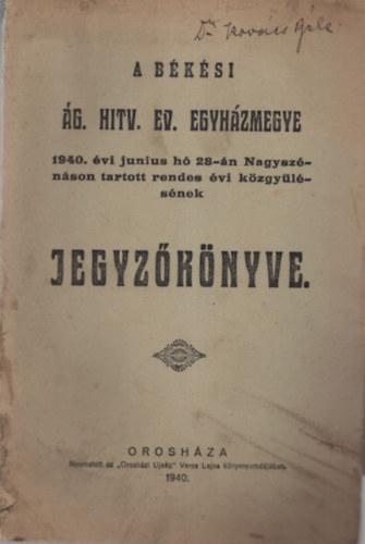 A békési Ág. Hitv. Ev Egyházmegye 1940. évi junius hó 28-án Nagyszénáson tartott rendes évi közgyűlésének jegyzőkönyve