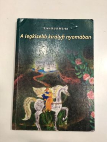 Szentkti Mrta - A legkisebb kirlyfi nyomban