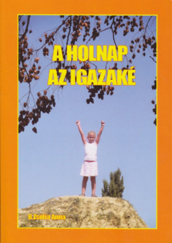 B. Zs�fia Anna - A holnap az igazak�