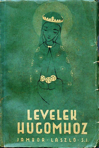 Jámbor László S.J. - Levelek hugomhoz II.
