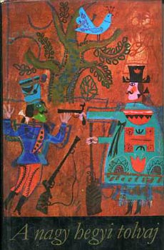 Ortutay Gyula (vál.) - A nagy hegyi tolvaj (magyar népballadák)