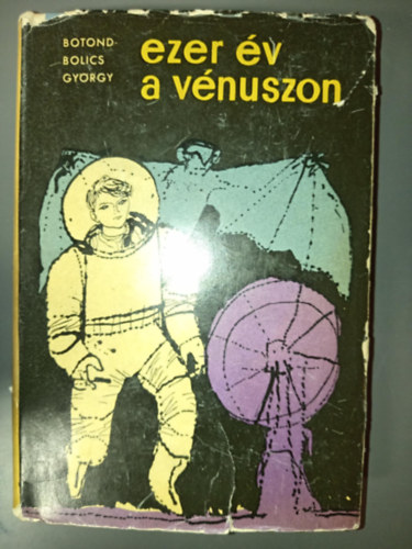 Csergezn Pl  Botond-Bolics Gyrgy (ill.) - Ezer v a Vnuszon - Fantasztikus regny; Csergezn Pl rajzaival (Vnusz trilgia 2. ktet)