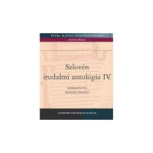 Mladen Pavicic  (szerk.) - Szlovn irodalmi antolgia IV.