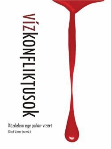 Glied Viktor  (szerk.) - Vzkonfliktusok - Kzdelem egy pohr vzrt