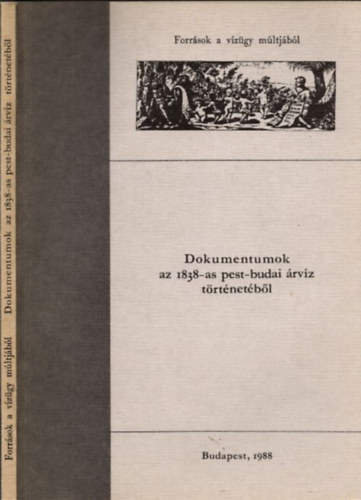 Kaj�n Imre  (szerk.) - Dokumentumok az 1838-as pest-budai �rv�z t�rt�net�b�l