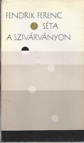 Fendrik Ferenc - Sta a szivrvnyon