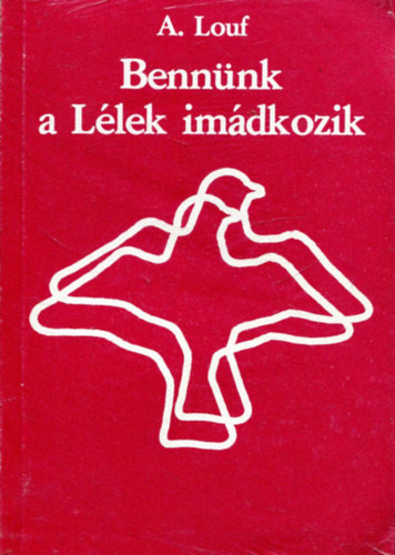Andr Louf - Bennnk a Llek imdkozik