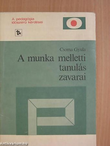 Csoma Gyula - A munka melletti tanuls zavarai