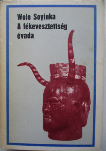 Wole Soyinka - A fkevesztettsg vada