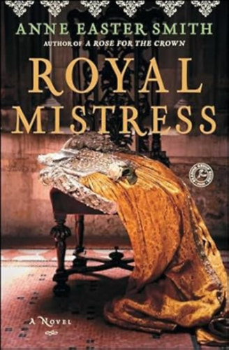 Anne Easter Smith - Royal Mistress