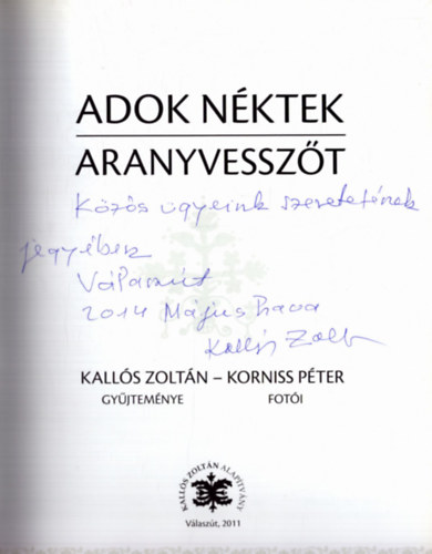Korniss Pter Kalls Zoltn - Adok nktek aranyvesszt (dediklt)