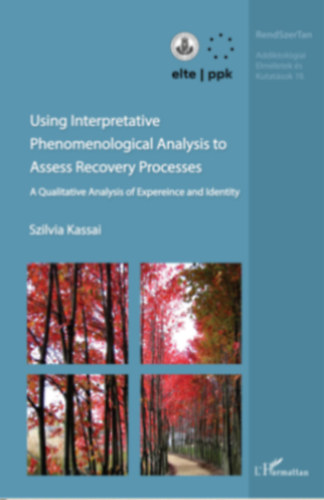 Kassai Szilvia - Using interpretative phenomenological analysis (IPA) to assess recovery  processes - qualitative analysis of experience and identity