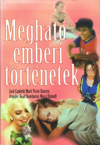 Jack Canfield; Marci Shimoff - Meghat emberi trtnetek