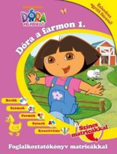 D�ra, a felfedez� - D�ra a farmon 1. -  Foglalkoztat�k�nyv matric�kkal