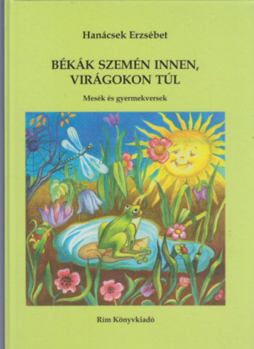 Han�csek Erzs�bet - B�k�k szem�n innen, vir�gokon t�l - Mes�k �s gyermekversek