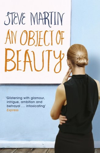 Steve Martin - An Object of Beauty: A Novel