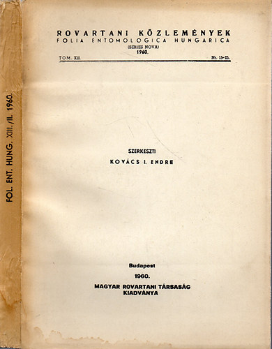 szerkeszti Kovcs I. Endre - Rovartani kzlemnyek - Folia Entomologica Hungarica 1960. Tom. XIII. Nr. 15-25. (Tom.XIII / II.)