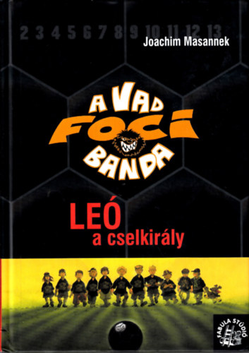 Joachim Masannek - A Vad Focibanda 1.: Leó, a cselkirály