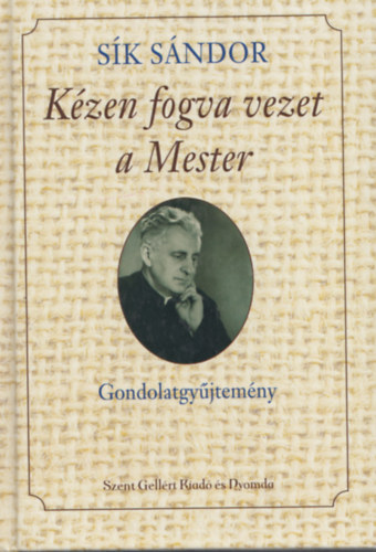 Sík Sándor - Kézen fogva vezet a Mester - Gondolatok konferenciabeszédeiből 1947-1957
