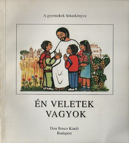 n veletek vagyok - A gyermekek hittanknyve I.