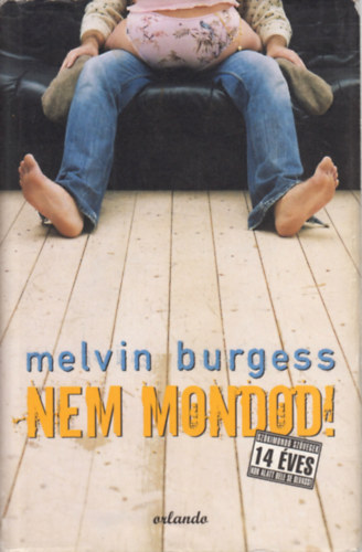 Melvin Burgess - Nem mondod!