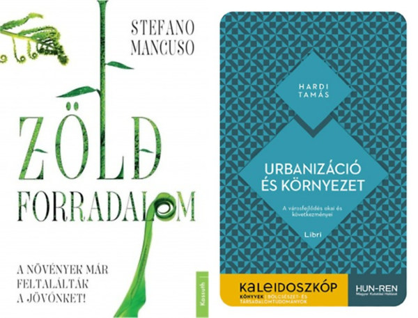 Stefano Mancuso Hardi Tam�s - 2 db k�nyv az urbaniz�ci� j�v�j�r�l: Urbaniz�ci� �s k�rnyezet - A v�rosfejl�d�s okai �s k�vetkezm�nyei + Z�ld forradalom - A n�v�nyek m�r feltal�lt�k a j�v�nket!