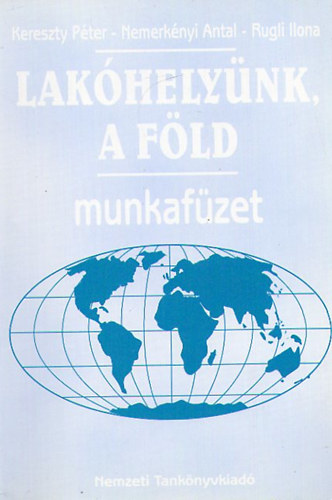 Kereszty Pter; Rugli Ilona; Dr. Nemerknyi Antal - Lakhelynk, a Fld 8.o. Munkafzet